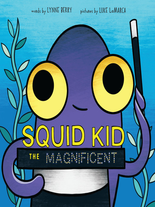 Title details for Squid Kid the Magnificent by Lynne Berry - Wait list